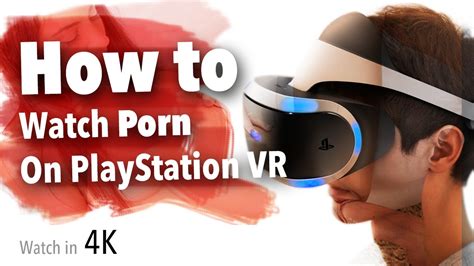 How To Watch PSVR Porn In 3D With PlayStation VR